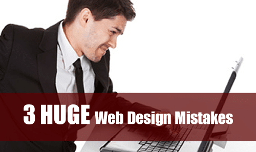 Michigan Internet Marketer Explains: 3 HUGE Web Design Mistakes
